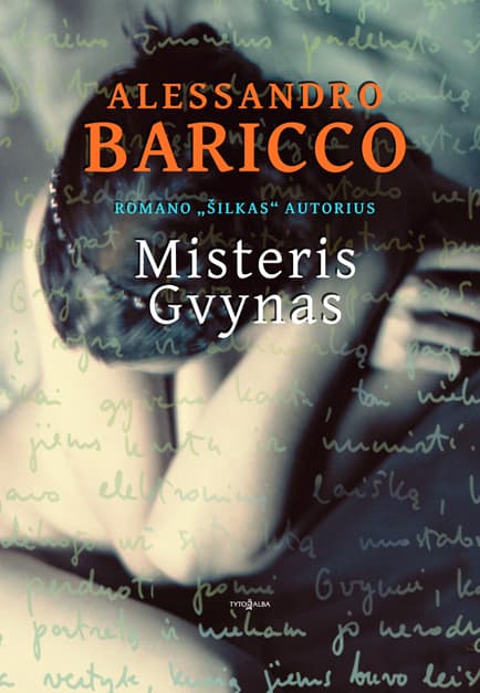 Alessandro Baricco romanas „Misteris Gvynas“ – pasakojimas, galintis pakeisti gyvenimą