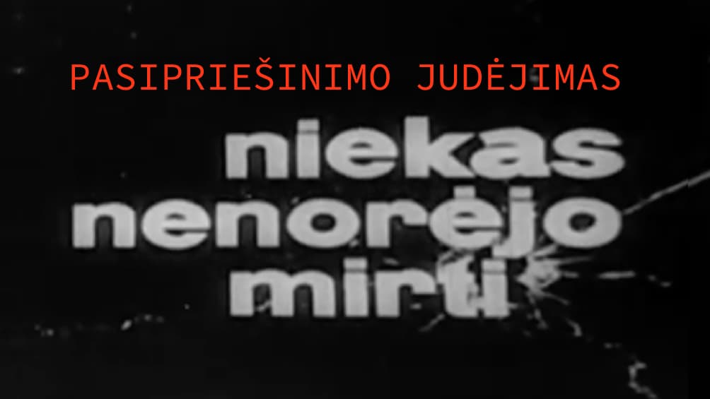 Pasipriešinimo judėjimo „Niekas nenorėjo mirti“ pagrindinė vertybė – humanizmas