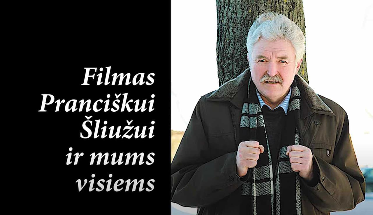 Filmas Pranciškui Šliužui ir mums visiems