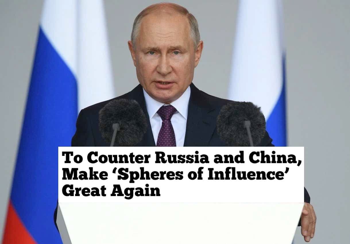 „The National Interest“: tam, kad atsilaikyti prieš Rusiją ir Kiniją, reikia atkurti „įtakos sferas“