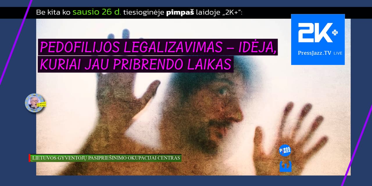 PEDOFILIJOS LEGALIZAVIMAS – visos valstybės ir kiekvieno lietuvio garbės reikalas