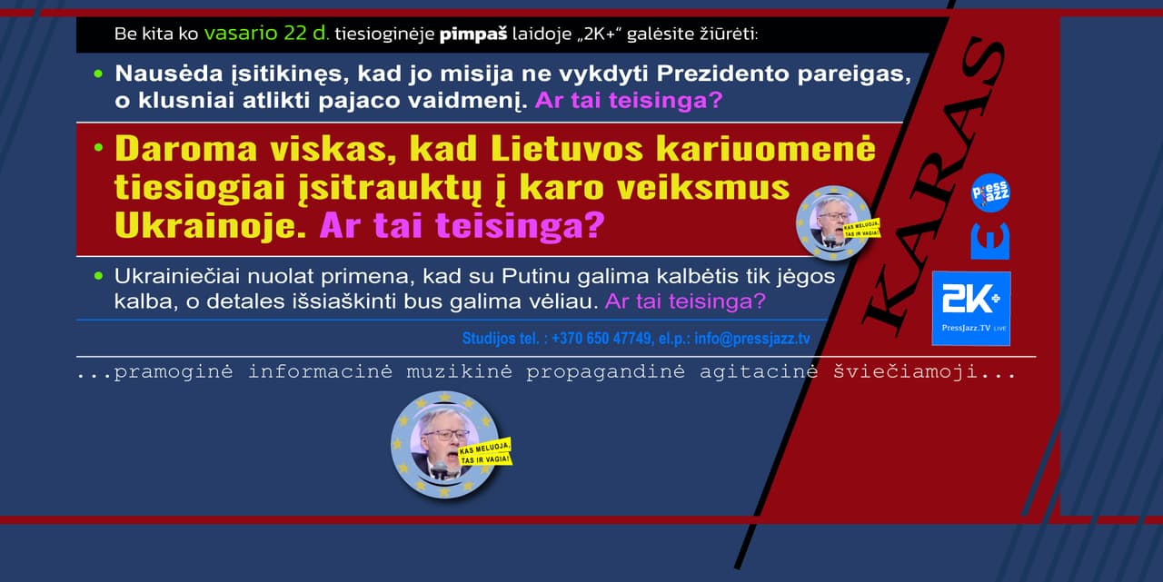 Nausėda, nebebūk pajacu, tapk tikru taikdariu ir vedliu, pirmyn pas Putiną!