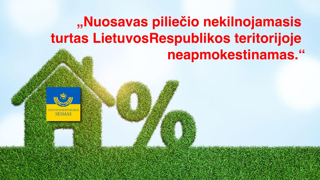 Nuosavas piliečio nekilnojamasis turtas Lietuvos Respublikos teritorijoje neapmokestinamas